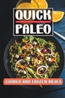 Quick Paleo: Cooked And Frozen Meals: Diet Cookbook Cover Image