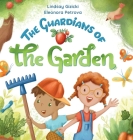 The Guardians of the Garden By Lindsay Gizicki, Eleonora Petrova (Illustrator), Robin Katz (Editor) Cover Image
