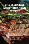 The Essential Mediterranean Cuisine: Delicious Meat Recipes to Weight Loss and a Healthier Lifestyle By Laura Bianchi Cover Image