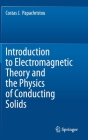 Introduction to Electromagnetic Theory and the Physics of Conducting Solids By Costas J. Papachristou Cover Image