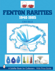 Fenton Rarities, 1940-1985 (Schiffer Book for Collectors with Price Guide) By John Walk Cover Image