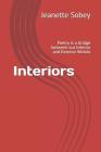 Interiors: Poetry Is a Bridge Between Our Interior and Exterior Worlds By Jeanette Sobey Cover Image
