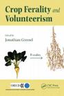 Crop Ferality and Volunteerism By Henri Darmency (Contribution by), Jonathan Gressel (Editor), Micheal Owen (Contribution by) Cover Image