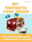 My Fantastic Food Truck: Independent Learning Project for Middle & High School By Jay Matthews Cover Image