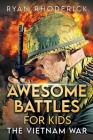 Awesome Battles for Kids: The Vietnam War Cover Image