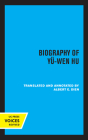 Biography of Yu-Wen Hu (Chinese Dynastic Histories Translations #9) By Albert E. Dien (Editor) Cover Image