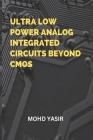 Ultra Low Power Analog Integrated Circuits Beyond CMOS Cover Image