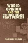 World Opinion and the Northern Ireland Peace Process By Frank Louis Rusciano Cover Image