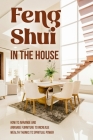 Feng Shui in The House: How to Arrange and Arrange Furniture to Increase Wealth Thanks to Spiritual Power: Feng Shui Guide Cover Image