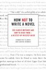How Not to Write a Novel: 200 Classic Mistakes and How to Avoid Them--A Misstep-by-Misstep Guide Cover Image