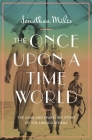 The Once Upon a Time World: The Dark and Sparkling Story of the French Riviera By Jonathan Miles Cover Image