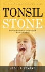 Tonsil Stones: The Truth about Tonsil Stones (Eliminate Tonsil Stones and Have Fresh Breath in Just Days!) By Joshua Levine Cover Image