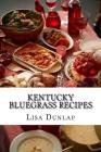 Kentucky Bluegrass Recipes: Southern Cuisine By Lisa Dunlap Cover Image