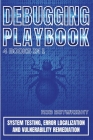Debugging Playbook: System Testing, Error Localization, And Vulnerability Remediation Cover Image