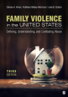 Family Violence in the United States: Defining, Understanding, and Combating Abuse By Denise A. Hines, Kathleen M. Malley-Morrison, Leila B. Dutton Cover Image