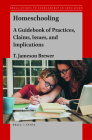 Homeschooling: A Guidebook of Practices, Claims, Issues, and Implications By T. Jameson Brewer Cover Image