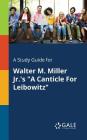 A Study Guide for Walter M. Miller Jr.'s 