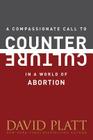 A Compassionate Call to Counter Culture in a World of Abortion (Counter Culture Booklets) Cover Image