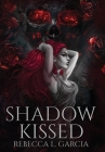 Shadow Kissed By Rebecca L. Garcia Cover Image