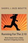Running for the 2: 10: More Stories from a Baby Boomer's Ongoing Journey Cover Image