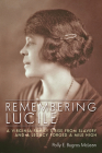 Remembering Lucile: A Virginia Family's Rise from Slavery and a Legacy Forged a Mile High By Polly E. Bugros McLean Cover Image
