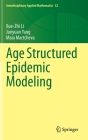 Age Structured Epidemic Modeling (Interdisciplinary Applied Mathematics #52) By Xue-Zhi Li, Junyuan Yang, Maia Martcheva Cover Image
