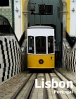 Lisbon Portugal: Coffee Table Photography Travel Picture Book Album Of A Portuguese City in Southern Europe Large Size Photos Cover By Amelia Boman Cover Image