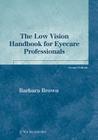 The Low Vision Handbook for Eyecare Professionals By Barbara Brown, CO, COMT, MEd Cover Image