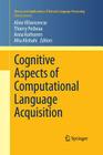 Cognitive Aspects of Computational Language Acquisition (Theory and Applications of Natural Language Processing) By Aline Villavicencio (Editor), Thierry Poibeau (Editor), Anna Korhonen (Editor) Cover Image