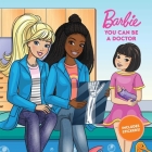 Barbie: You Can Be A Doctor By Lisa Rojany, Jiyoung An (Illustrator), Mattel Cover Image