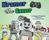 Kramer the Gamer By McArthur Margaret, Bryan Jason Ynion (Illustrator) Cover Image