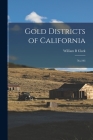 Gold Districts of California: No.193 By William B. Clark Cover Image