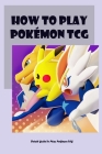 How To Play Pokémon TCG: Detail Guide To Play Pokémon TCG By Simbiat Taiwo Cover Image