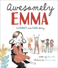 Awesomely Emma: A Charley and Emma Story By Amy Webb, Merrilee Liddiard (Illustrator) Cover Image