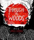 Through the Woods By Emily Carroll, Emily Carroll (Illustrator) Cover Image