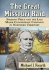 The Great Missouri Raid: Sterling Price and the Last Major Confederate Campaign in Northern Territory By Michael J. Forsyth Cover Image