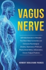 Vagus Nerve: Self-Help Exercises to Stimulate your Brain-Body Connection and Overcome Psychological (Anxiety, Depression, PTSD) and Cover Image