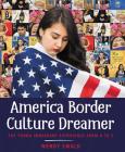America Border Culture Dreamer: The Young Immigrant Experience from A to Z By Wendy Ewald Cover Image