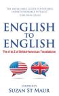 English to English - The A to Z of British-American Translations By Suzan St Maur Cover Image