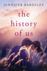 The History of Us By Jennifer Bardsley Cover Image