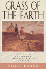 Grass of The Earth: Immigrant Life in the Dakota Country By Aagot Raaen Cover Image