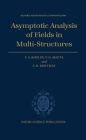 Asymptotic Analysis of Fields in Multi-Structures (Oxford Mathematical Monographs) Cover Image