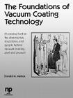 The Foundations of Vacuum Coating Technology By Donald M. Mattox, D. M. Mattox Cover Image