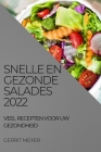 Snelle En Gezonde Salades 2022: Veel Recepten Voor Uw Gezondheid By Gerrit Meyer Cover Image