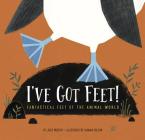 I've Got Feet!: Fantastical Feet of the Animal World Cover Image