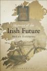 Histories of the Irish Future By Bryan Fanning Cover Image