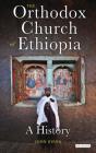 The Orthodox Church of Ethiopia: A History (Library of Modern Religion) By John Binns Cover Image