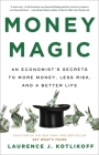 Money Magic: An Economist’s Secrets to More Money, Less Risk, and a Better Life Cover Image
