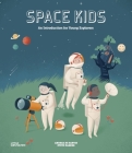 Space Kids: A First Introduction for Little Explorers By Steve Parker, Andrea Desantis (Illustrator), Gestalten Cover Image