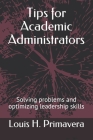 Tips for Academic Administrators: Solving problems and optimizing leadership skills Cover Image